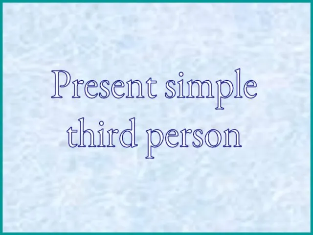 Present simple. Third person