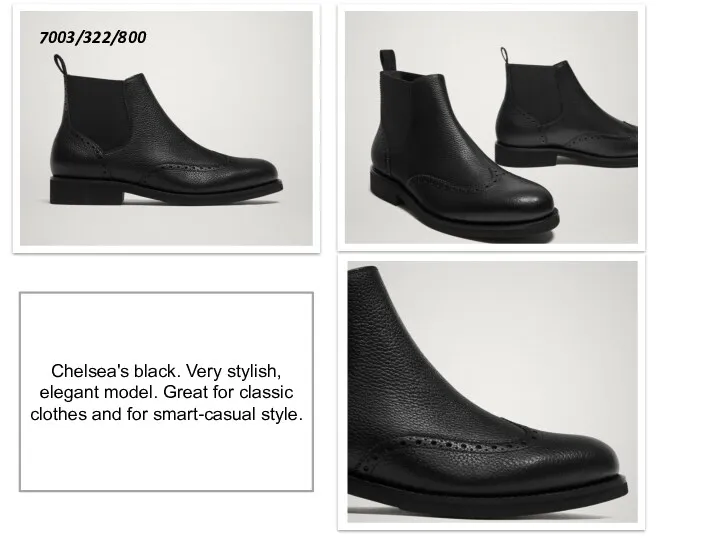Chelsea's black. Very stylish, elegant model. Great for classic clothes and for smart-casual style. 7003/322/800