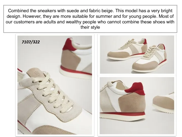 Combined the sneakers with suede and fabric beige. This model has a very