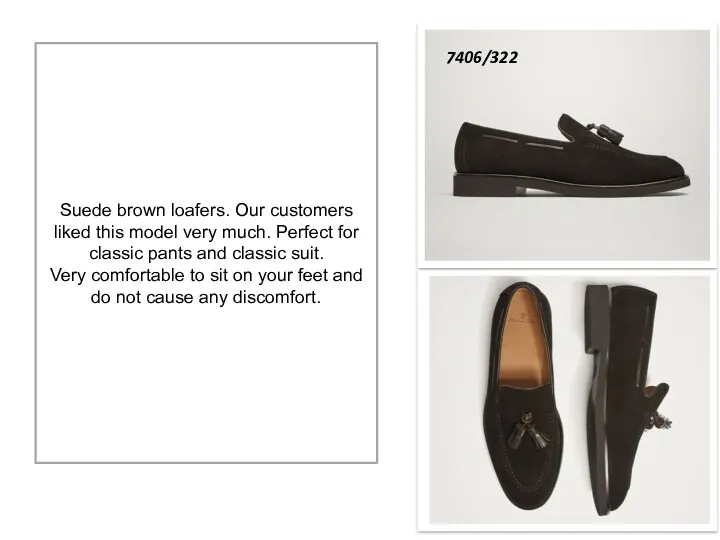 Suede brown loafers. Our customers liked this model very much. Perfect for classic