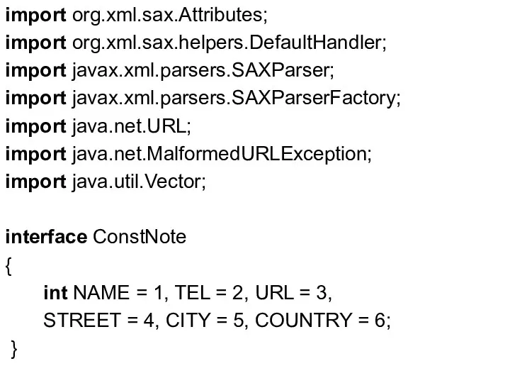 import org.xml.sax.Attributes; import org.xml.sax.helpers.DefaultHandler; import javax.xml.parsers.SAXParser; import javax.xml.parsers.SAXParserFactory; import java.net.URL; import java.net.MalformedURLException; import