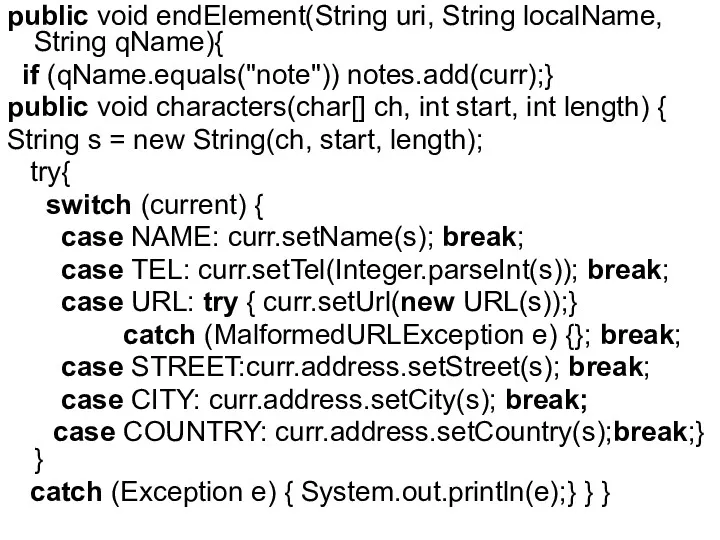 public void endElement(String uri, String localName, String qName){ if (qName.equals("note")) notes.add(curr);} public void