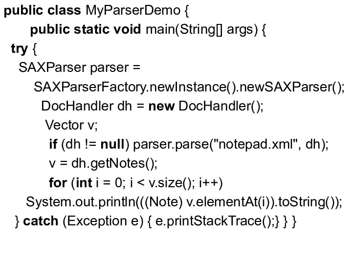 public class MyParserDemo { public static void main(String[] args) { try { SAXParser