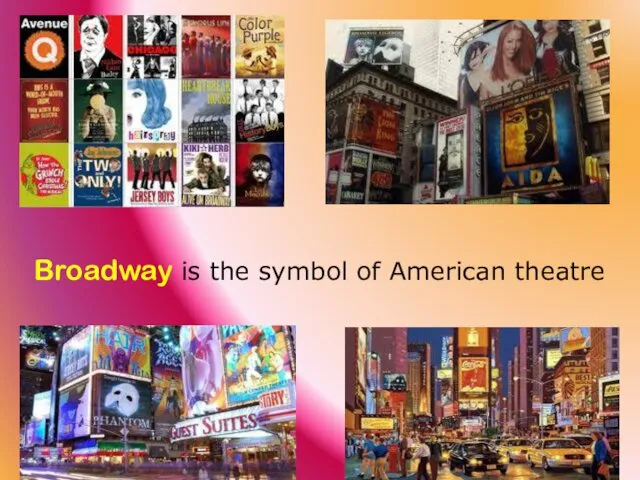 Broadway is the symbol of American theatre