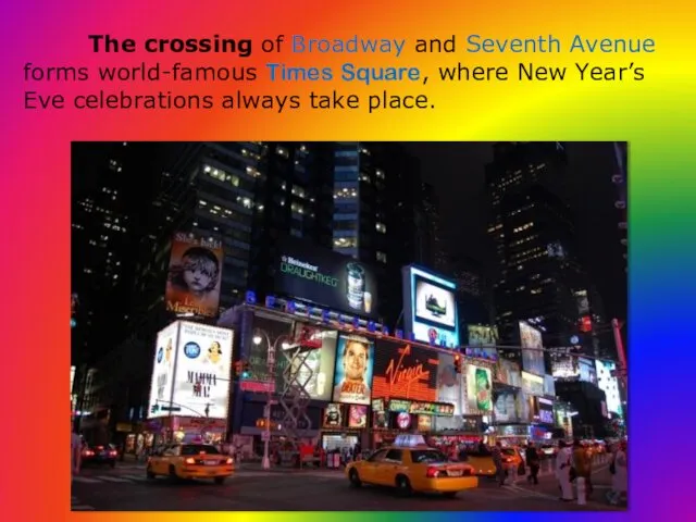 The crossing of Broadway and Seventh Avenue forms world-famous Times