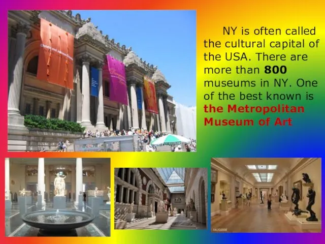 NY is often called the cultural capital of the USA.