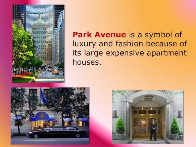 Park Avenue is a symbol of luxury and fashion because of its large expensive apartment houses.