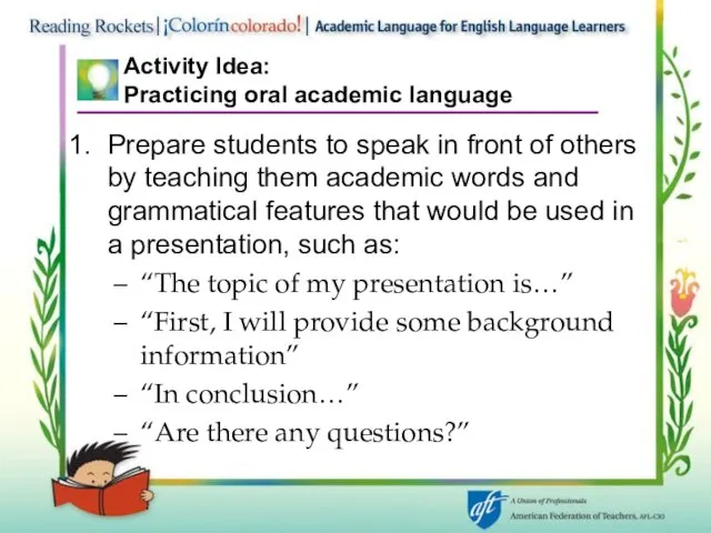 Activity Idea: Practicing oral academic language Prepare students to speak