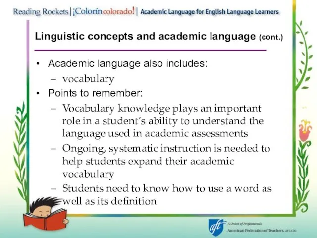 Linguistic concepts and academic language (cont.) Academic language also includes: