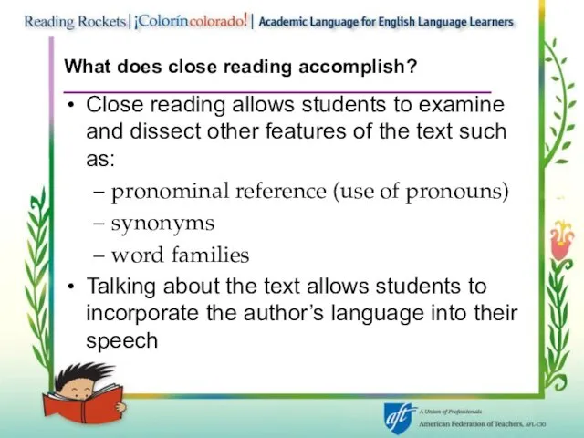 What does close reading accomplish? Close reading allows students to