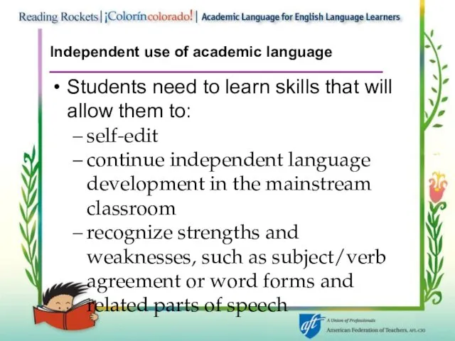 Independent use of academic language Students need to learn skills