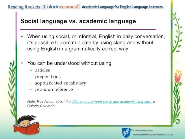 Social language vs. academic language When using social, or informal,