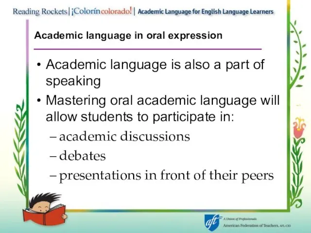 Academic language in oral expression Academic language is also a