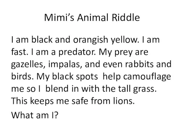 Mimi’s Animal Riddle I am black and orangish yellow. I