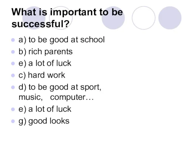 What is important to be successful? a) to be good