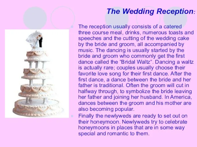 The Wedding Reception: The reception usually consists of a catered