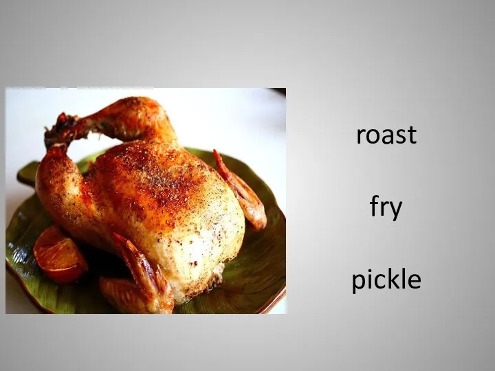 roast fry pickle