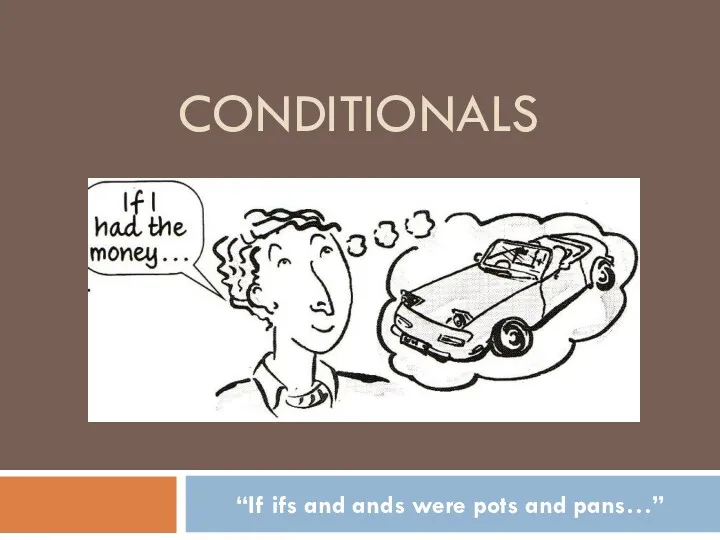 Conditionals. If ifs and ands were pots and pans
