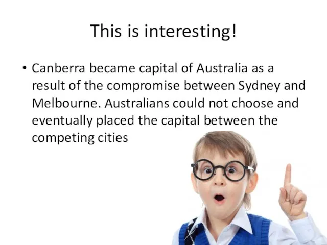 This is interesting! Canberra became capital of Australia as a result of the