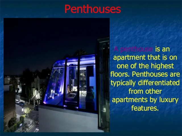 Penthouses A penthouse is an apartment that is on one