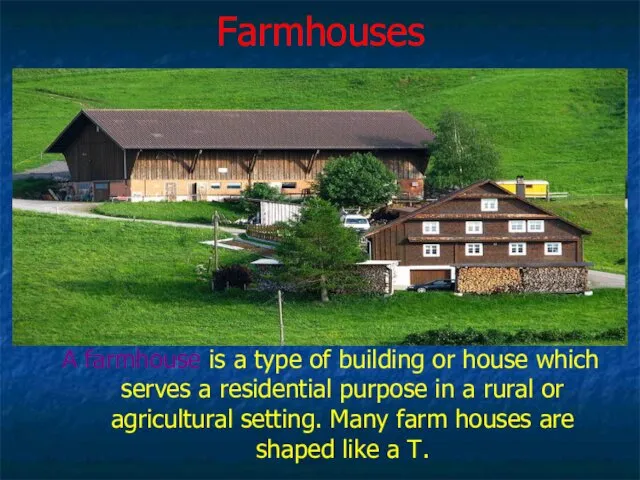 Farmhouses A farmhouse is a type of building or house which serves a