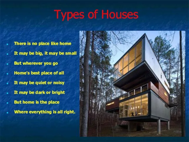 Types of Houses There is no place like home It may be big,