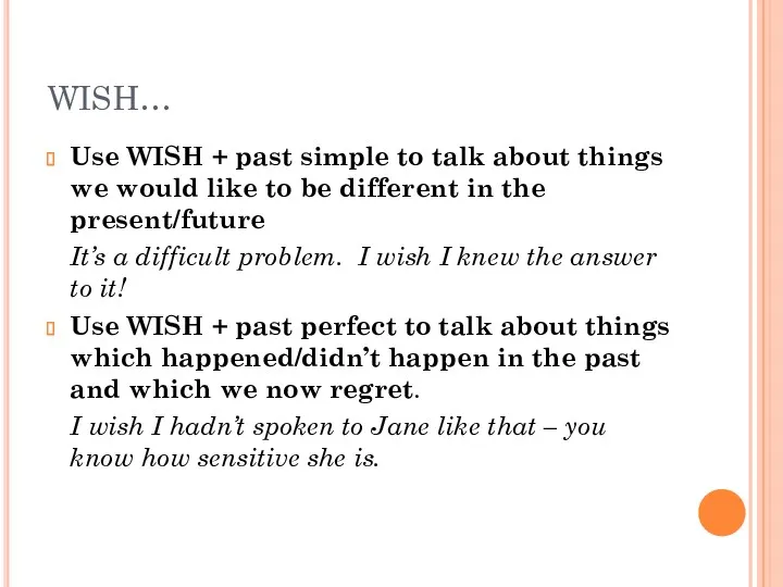 WISH… Use WISH + past simple to talk about things
