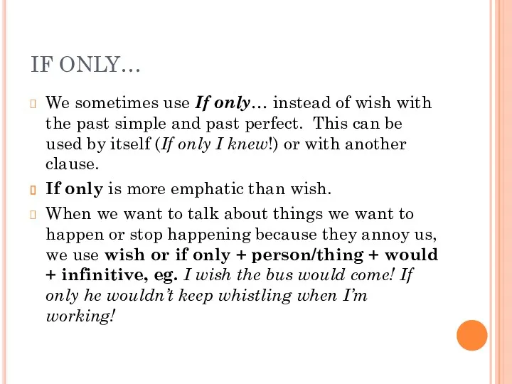 IF ONLY… We sometimes use If only… instead of wish