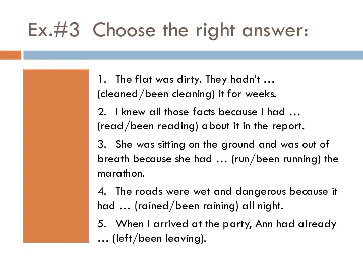 Ex.#3 Choose the right answer: 1. The flat was dirty.