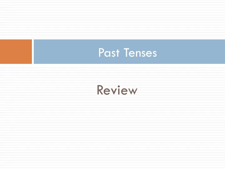 Review Past Tenses