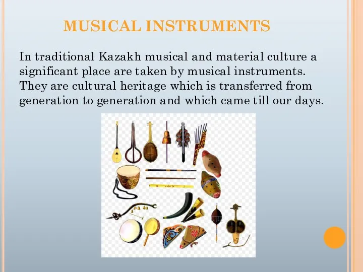 MUSICAL INSTRUMENTS In traditional Kazakh musical and material culture a