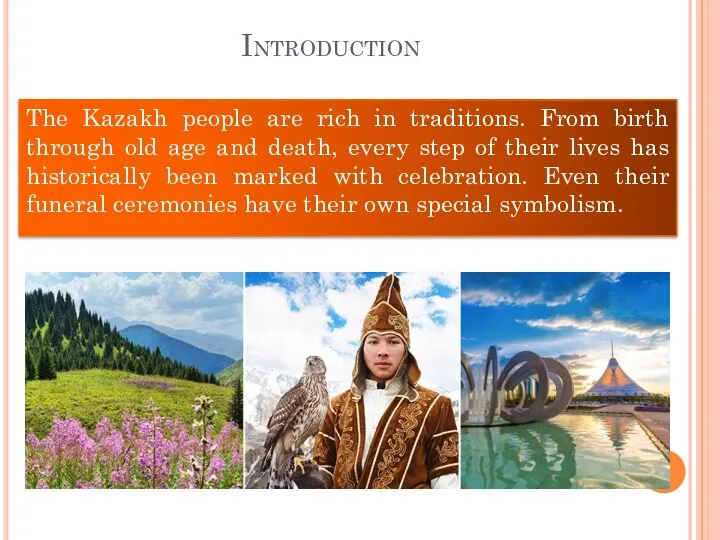 Introduction The Kazakh people are rich in traditions. From birth