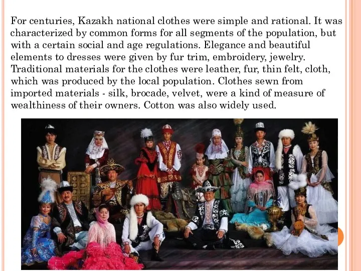 For centuries, Kazakh national clothes were simple and rational. It