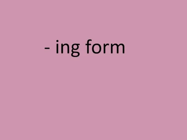 - ing form