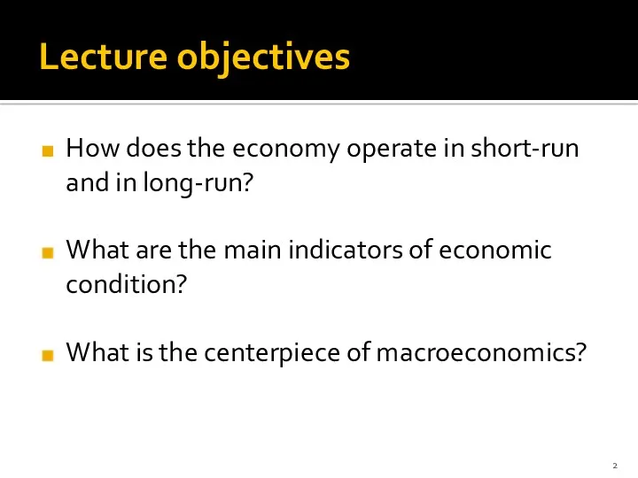 Lecture objectives How does the economy operate in short-run and