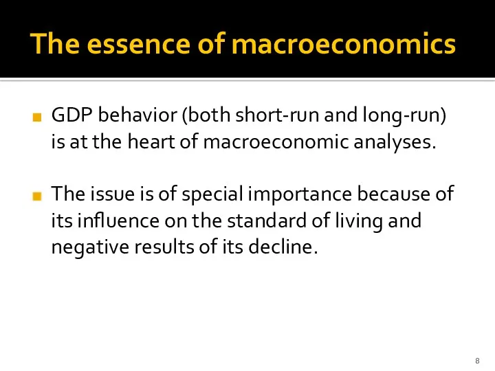 The essence of macroeconomics GDP behavior (both short-run and long-run)