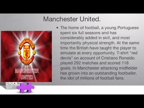 Manchester United. The home of football, a young Portuguese spent