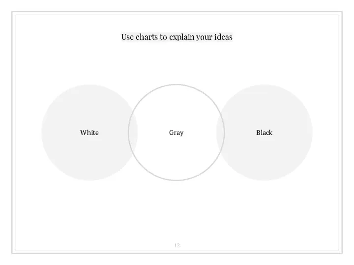 Use charts to explain your ideas White Black Gray