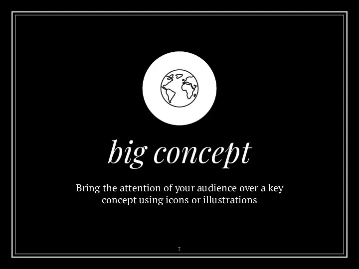 big concept Bring the attention of your audience over a key concept using icons or illustrations