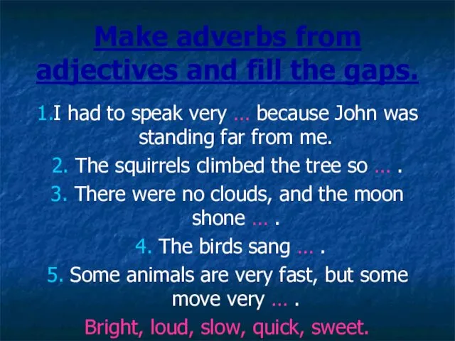 Make adverbs from adjectives and fill the gaps. 1.I had