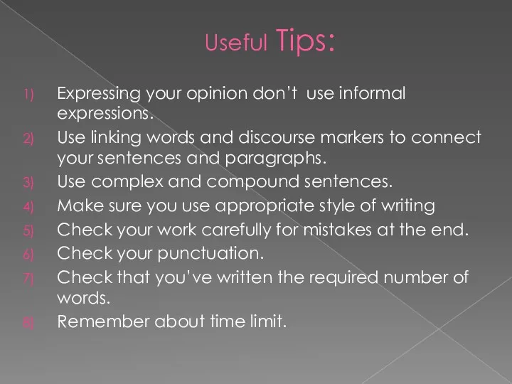 Useful Tips: Expressing your opinion don’t use informal expressions. Use