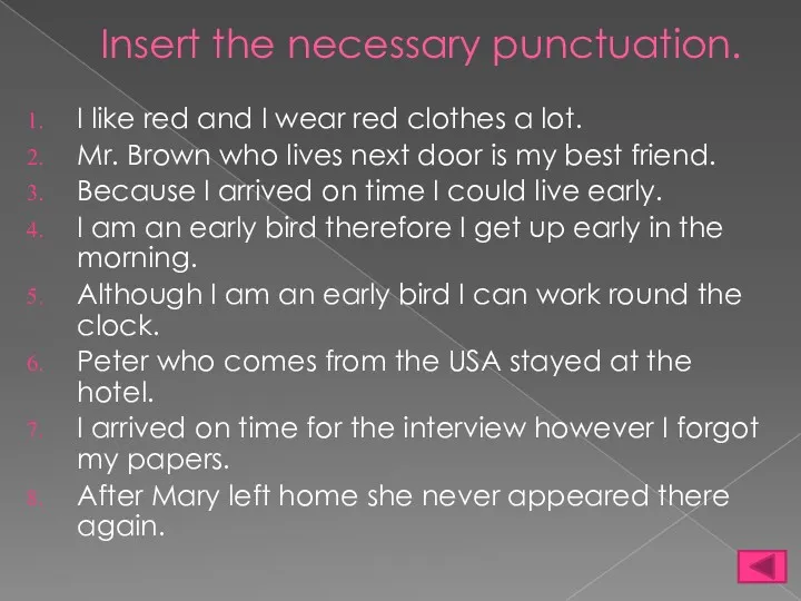Insert the necessary punctuation. I like red and I wear red clothes a