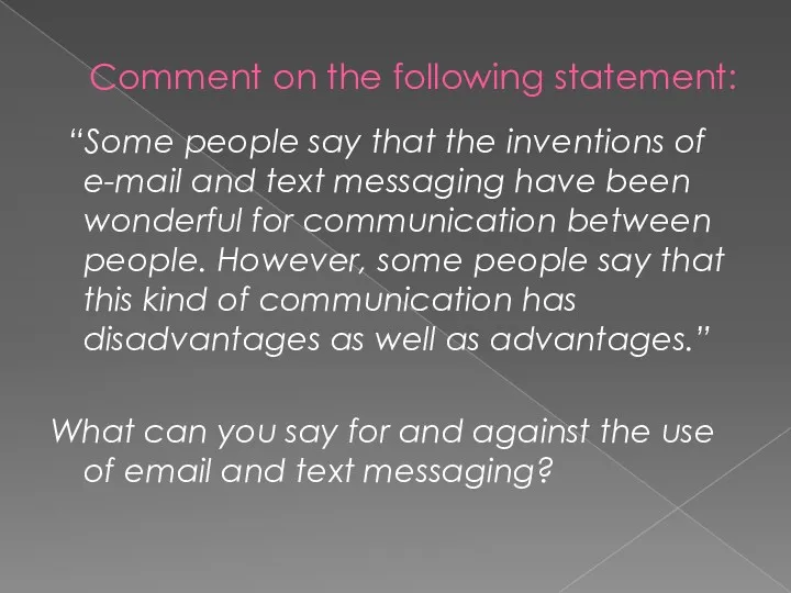 Comment on the following statement: “Some people say that the inventions of e-mail