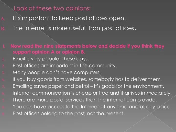 Look at these two opinions: It’s important to keep post offices open. The