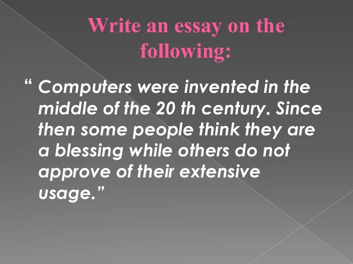 Write an essay on the following: “ Computers were invented in the middle