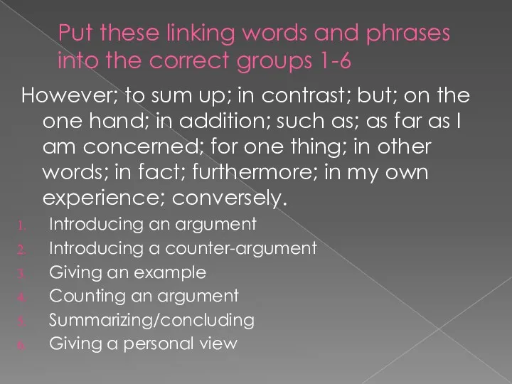 Put these linking words and phrases into the correct groups 1-6 However; to
