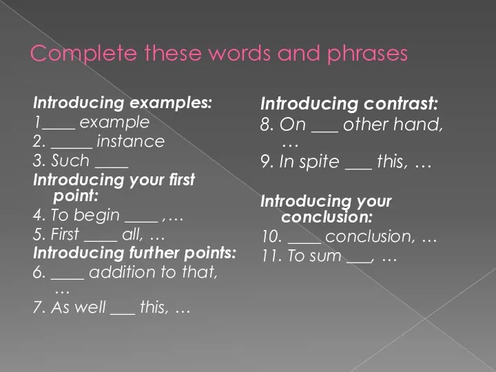 Complete these words and phrases Introducing examples: 1____ example 2. _____ instance 3.