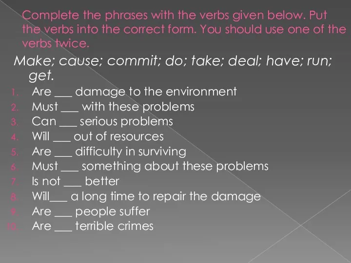Complete the phrases with the verbs given below. Put the verbs into the
