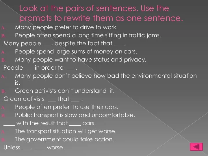 Look at the pairs of sentences. Use the prompts to rewrite them as