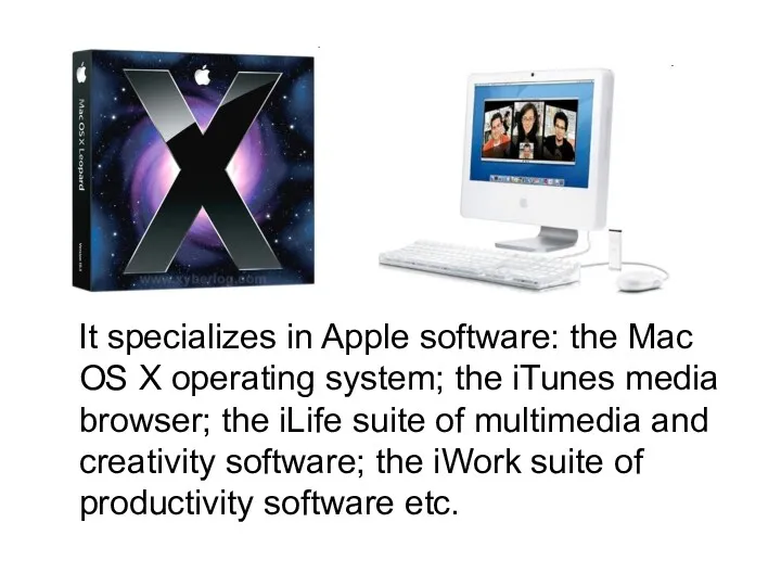 It specializes in Apple software: the Mac OS X operating